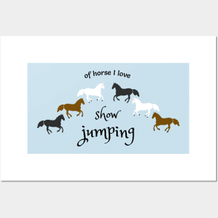 Of Horse I love Show Jumping Posters and Art